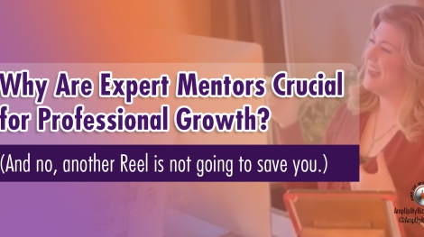 Why are expert mentors crucial for professional growth? (And No, Another Reel Is Not Going to Save You)